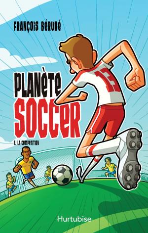 Cover of the book Planète soccer T1 - La compétition by Valérie Chevalier