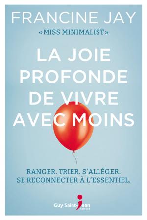 Book cover of La joie profonde de vivre avec moins