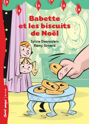 Cover of the book Babette et les biscuits de Noël by Marie-Andrée Arsenault