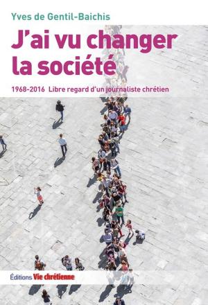 Cover of the book J'ai vu changer la société by Timothy Laniak