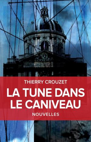 Cover of the book La tune dans le caniveau by Thierry Crouzet