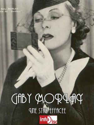Cover of the book Gaby Morlay Une Star effacée by Gaelle Kermen