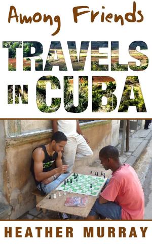 Cover of Among Friends: Travels in Cuba