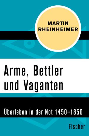 Cover of the book Arme, Bettler und Vaganten by Regine Schneider, Clemens von Luck