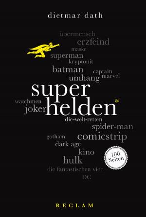 Cover of the book Superhelden. 100 Seiten by Daniel Defoe