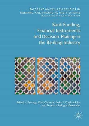 Cover of the book Bank Funding, Financial Instruments and Decision-Making in the Banking Industry by James G. Bockheim