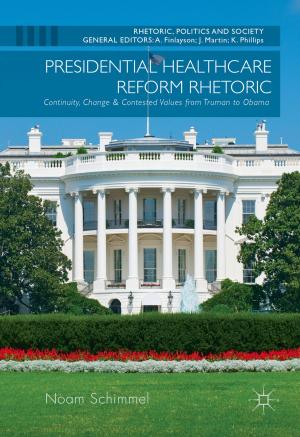 Cover of the book Presidential Healthcare Reform Rhetoric by Benjamin L. Saitluanga