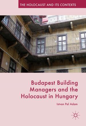 Cover of the book Budapest Building Managers and the Holocaust in Hungary by Jérôme Beauchez