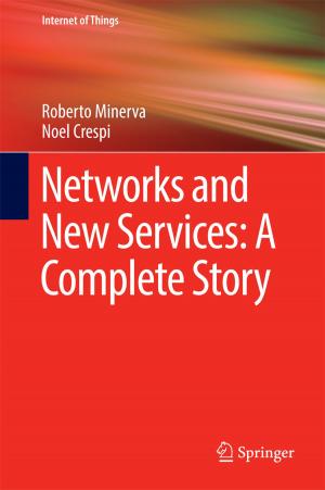 Cover of the book Networks and New Services: A Complete Story by Ioana Alina Cristea, Simona Stefan, Oana David, Cristina Mogoase, Anca Dobrean