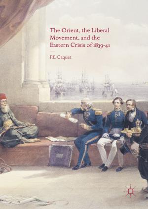 Cover of the book The Orient, the Liberal Movement, and the Eastern Crisis of 1839-41 by 