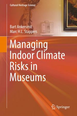 Cover of the book Managing Indoor Climate Risks in Museums by Erik Hofmann, Urs Magnus Strewe, Nicola Bosia