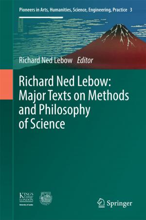 Cover of the book Richard Ned Lebow: Major Texts on Methods and Philosophy of Science by Matt Flynn, Col Mellon, Gary Harper, Helen Larson, Jeremy Harmsworth, Matt Flynn, Morgan Hartney