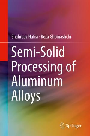 Cover of the book Semi-Solid Processing of Aluminum Alloys by Rui Ferreira Neves, Nuno Horta, Antonio Daniel Silva