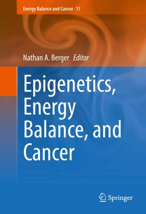 Cover of the book Epigenetics, Energy Balance, and Cancer by Narasimha Golla, Rangaswamy Vengatampalli, Naga Raju Maddela