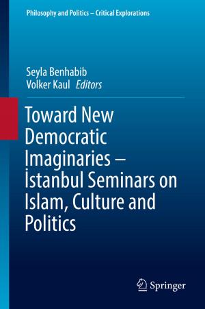 Cover of the book Toward New Democratic Imaginaries - İstanbul Seminars on Islam, Culture and Politics by 