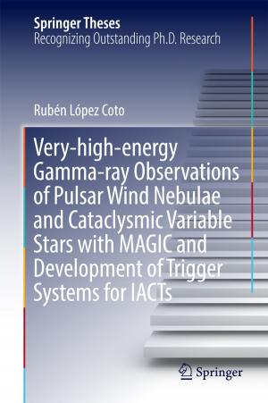 Cover of the book Very-high-energy Gamma-ray Observations of Pulsar Wind Nebulae and Cataclysmic Variable Stars with MAGIC and Development of Trigger Systems for IACTs by Jason James Hartford