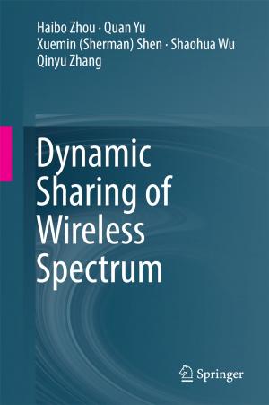Cover of the book Dynamic Sharing of Wireless Spectrum by Nancy Billias, Sivaram Vemuri