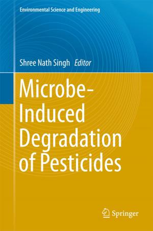 Cover of the book Microbe-Induced Degradation of Pesticides by Ibrahim S. Guliyev, Fakhraddin A. Kadirov, Lev V. Eppelbaum, Akif A. Alizadeh