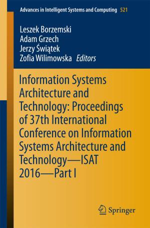 Cover of the book Information Systems Architecture and Technology: Proceedings of 37th International Conference on Information Systems Architecture and Technology – ISAT 2016 – Part I by Guilherme Corrêa, Luciano Agostini, Pedro Assunção, Luis A. da Silva Cruz