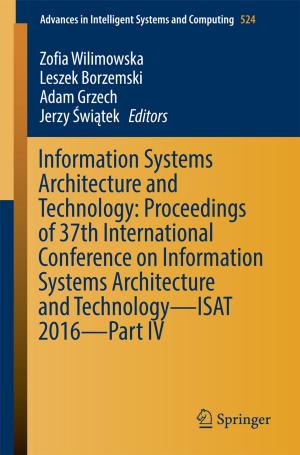 Cover of the book Information Systems Architecture and Technology: Proceedings of 37th International Conference on Information Systems Architecture and Technology – ISAT 2016 – Part IV by Jeanne Allen, Glenda McGregor, Donna Pendergast, Michelle Ronksley-Pavia