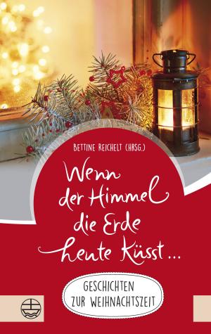 Cover of the book Wenn der Himmel die Erde heute küsst … by Joachim Köhler