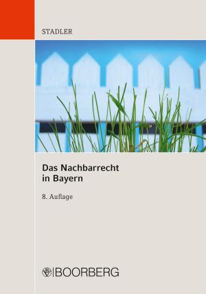 Cover of the book Das Nachbarrecht in Bayern by Horst Marburger
