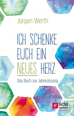 Cover of the book Ich schenke euch ein neues Herz by Roland Werner