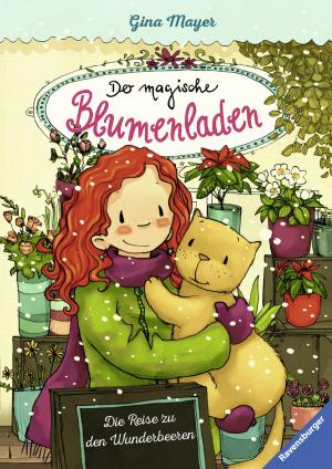 Cover of the book Der magische Blumenladen 4: Die Reise zu den Wunderbeeren by THiLO