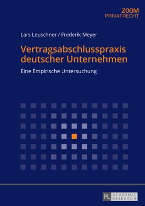 Cover of the book Vertragsabschlusspraxis deutscher Unternehmen by Wilm Kristofer Kirschke