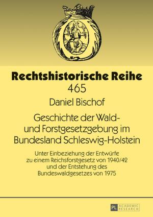 Cover of the book Geschichte der Wald- und Forstgesetzgebung im Bundesland Schleswig-Holstein by Peter Raina