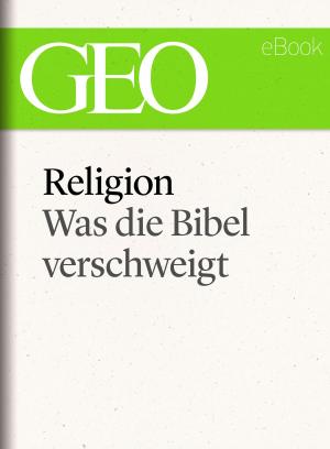 Cover of the book Religion: Was die Bibel verschweigt (GEO eBook Single) by 