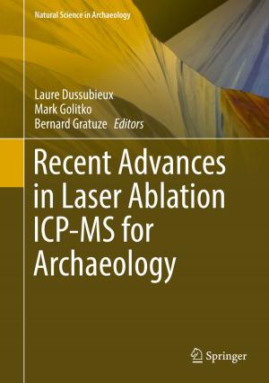 Cover of the book Recent Advances in Laser Ablation ICP-MS for Archaeology by Harald Friedrich