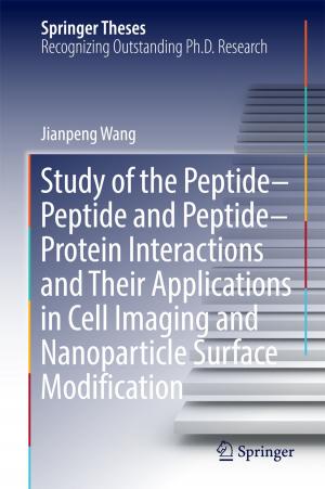 Cover of the book Study of the Peptide-Peptide and Peptide-Protein Interactions and Their Applications in Cell Imaging and Nanoparticle Surface Modification by Thomas Slawig