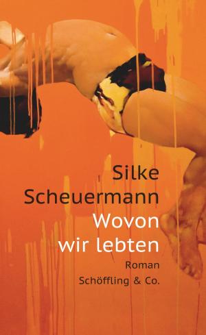 Cover of the book Wovon wir lebten by Silke Scheuermann