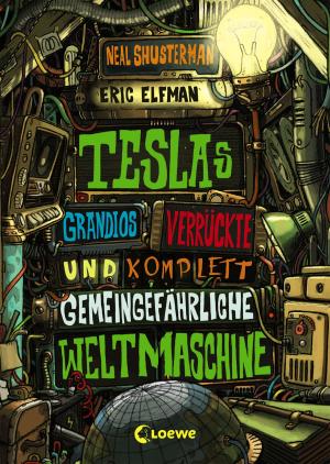 Book cover of Teslas grandios verrückte und komplett gemeingefährliche Weltmaschine