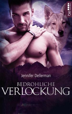 Cover of the book Bedrohliche Verlockung by Jennifer Dellerman