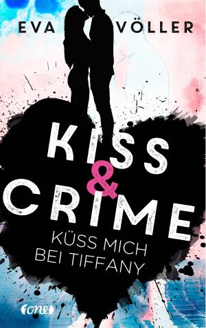 Cover of the book Kiss & Crime - Küss mich bei Tiffany by Nathaniel Gold, Henry Chimpman