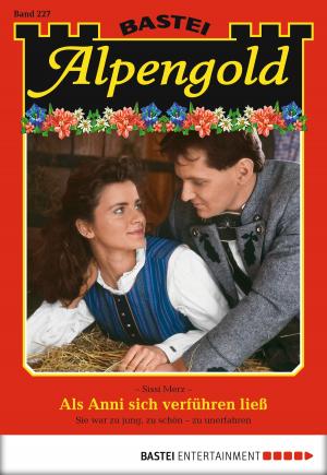 Cover of the book Alpengold - Folge 227 by Hedwig Courths-Mahler