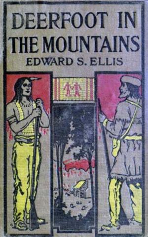 Cover of the book Deerfoot in The Mountains by E. T. Cook