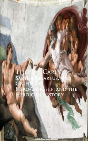 Cover of the book Sartor Resartus, and On Heroes, Hero-Worship, and the Heroic in History by John Camden Hotten