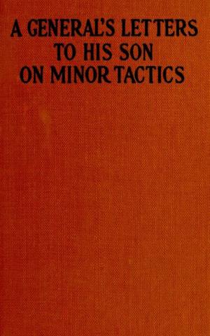 Cover of the book A General's Letters to His Son on Minor Tactics by Mary Elizabeth Phillips