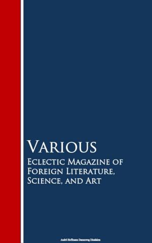 Cover of the book Eclectic Magazine of Foreign Literature, Science, and Art by Sarah Knowles Bolton