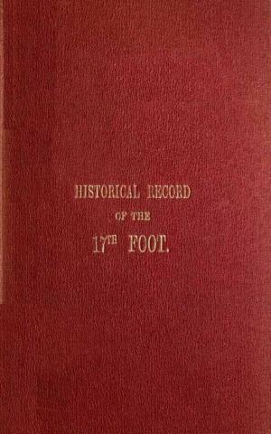Cover of the book Historical Record of the Seventeenth or The Lts Formation in 1688 to 1848 by Harriet Beecher Stowe