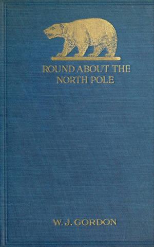 Cover of the book Round About the North Pole by Elsie Duncan Yale