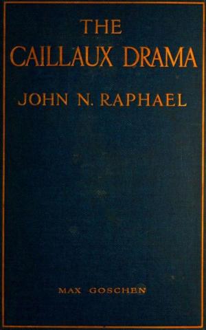 Cover of the book The Caillaux Drama by John Henry Goldfrap
