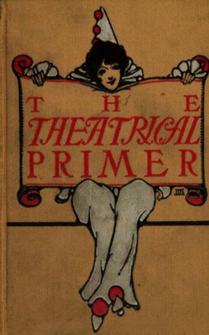 Cover of the book The Theatrical Primer by William Makepeace  Thackeray