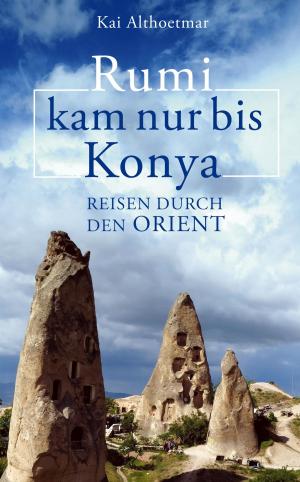 Book cover of Rumi kam nur bis Konya