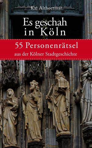 Cover of the book Es geschah in Köln by Michael Schenk