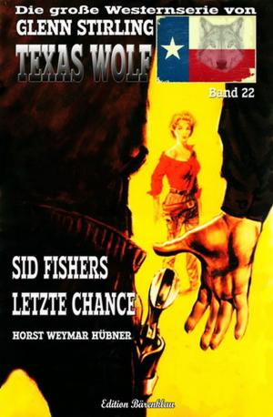 Cover of the book Texas Wolf #22: Sid Fishers letzte Chance by Harvey Patton