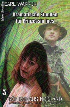 Book cover of Königshaus Norland #5: Dramatische Stunden für Prinzessin Ines